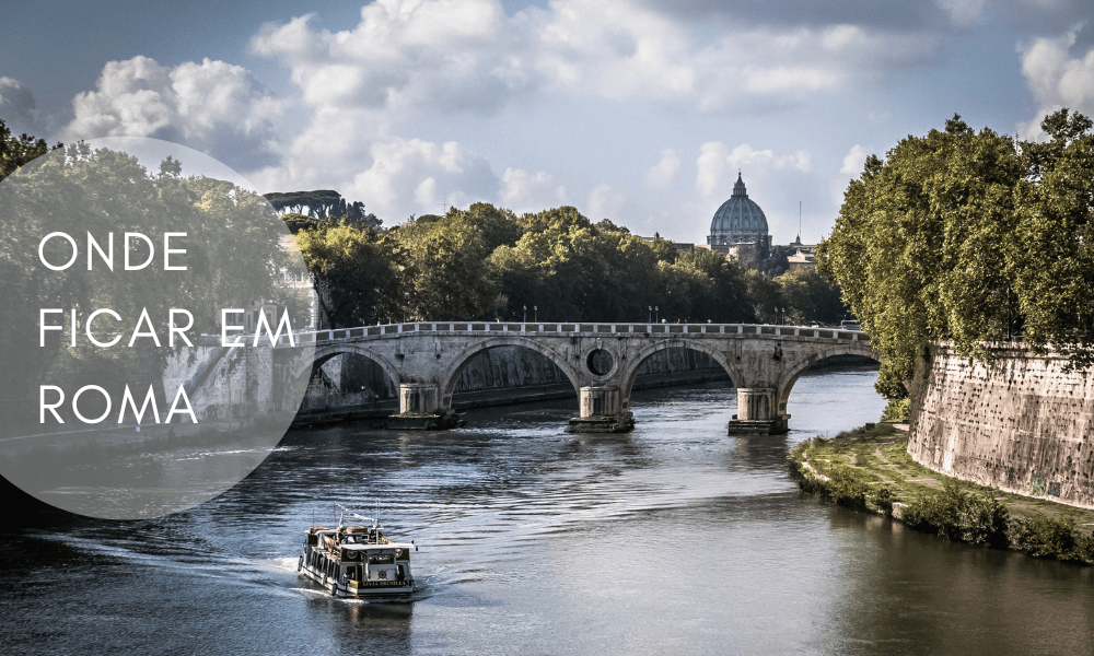 Guia completo de onde ficar em Roma